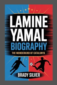 Paperback Lamine Yamal Biography: The Wunderkind of Catalunya Book