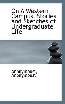 Paperback On a Western Campus. Stories and Sketches of Undergraduate Life Book