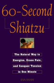 Paperback 60-Second Shiatzu: The Natural Way to Energize, Erase Pain, and Conquer Tension in One Munute Book