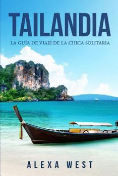 Paperback Tailandia: La Guía de Viaje de la Chica Solitaria: (En Español / Thailand Travel Book Spanish Version) [Spanish] Book