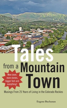 Paperback Tales from a Mountain Town: Musings from 25 years of living in the Colorado Rockies Book
