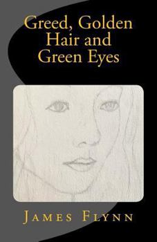 Paperback Greed, Golden Hair and Green Eyes Book