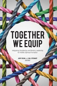 Paperback Together We Equip: Integrating Discipleship and Ministry Leadership for Holistic Spiritual Formation Book