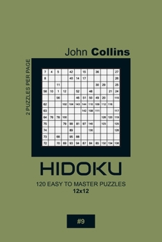Paperback Hidoku - 120 Easy To Master Puzzles 12x12 - 9 Book