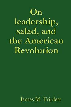 Paperback On leadership, salad, and the American Revolution Book