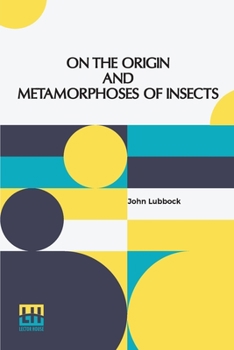 Paperback On The Origin And Metamorphoses Of Insects Book