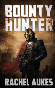 Bounty Hunter : Lone Gunfighter of the Wastelands - Book #1 of the Bounty Hunter