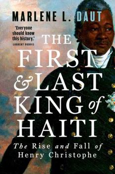 Hardcover The First and Last King of Haiti – The Rise and Fall of Henry Christophe Book