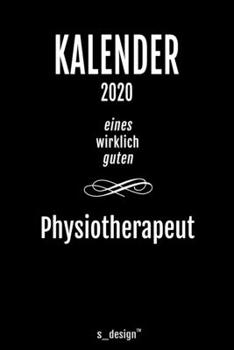 Kalender 2020 für Physiotherapeuten / Physiotherapeut / Physiotherapeutin: Wochenplaner / Tagebuch / Journal für das ganze Jahr: Platz für Notizen, ... Erinnerungen und Sprüche (German Edition)