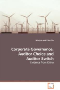 Paperback Corporate Governance, Auditor Choice and Auditor Switch - Evidence from China Book