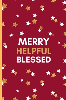 Paperback Merry Helpful Blessed: christmas gifts: A Small Lined Notebook / Journal To Write In (6" x 9") Book