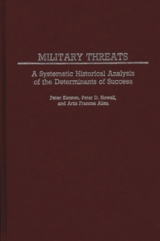 Military Threats: A Systematic Historical Analysis of the Determinants of Success (Contributions in Military Studies) - Book #36 of the Contributions in Military History