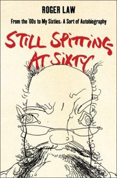 Paperback Still Spitting at Sixty: From the 60s to My Sixties, a Sort of Autobiography Book