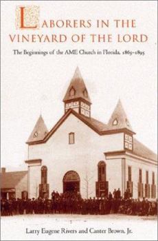 Hardcover Laborers in the Vineyard of the Lord: The Beginnings of the AME Church in Florida Book