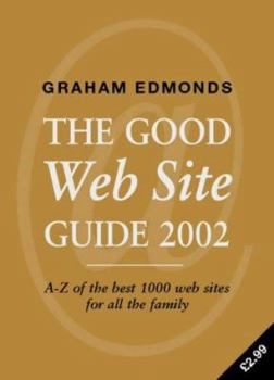 Paperback The Good Web Site Guide 2002: A-Z of the Best 1000 Web Sites for All the Family Book