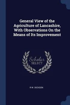 Paperback General View of the Agriculture of Lancashire, With Observations On the Means of Its Improvement Book