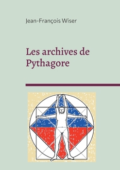 Paperback Les archives de Pythagore: Entre science et mystique [French] Book