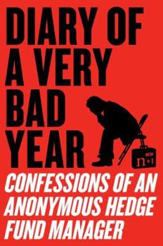 Paperback Diary of a Very Bad Year: Confessions of an Anonymous Hedge Fund Manager Book