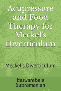 Acupressure and Food Therapy for Meckel's Diverticulum: Meckel's Diverticulum (Common People Medical Books - Part 3)