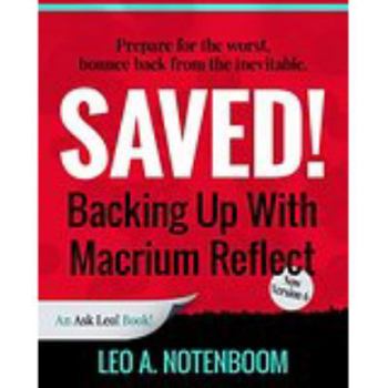 Paperback Saved! Backing Up With Macrium Reflect - 2nd Edition: Prepare for the worst - Recover from the inevitable Book