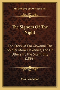 The Signors of the Night: The Story of Fra Giovanni, the Soldier-Monk of Venice