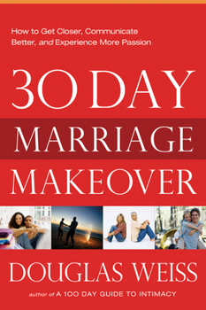 Paperback 30-Day Marriage Makeover: How to Get Closer, Communicate Better, and Experience More Passion in Your Relationship by Next Month Book