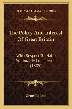 Paperback The Policy And Interest Of Great Britain: With Respect To Malta, Summarily Considered (1805) Book