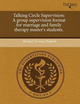 Paperback Talking Circle Supervision: A group supervision format for marriage and family therapy master's students. Book