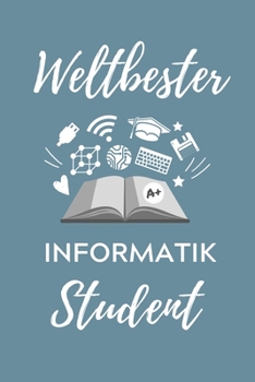 WELTBESTER INFORMATIK STUDENT: A5 Geschenkbuch KARIERT für Informatik Studenten | Programmierer | Geschenkidee Abitur Schulabschluss | Vorlesungsbeginn | Studium | Erstis (German Edition)