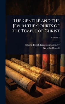 The Gentile and the Jew in the Courts of the Temple of Christ: An Introduction to the History of Christianity