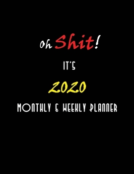 Oh Shit! It's 2020 Monthly & Weekly Planner: Nifty 1 year (Jan to Dec 2020) Jumbo Grid Calendar Organizer + Academic | Monthly Weekly Daily | BONUS ... Inspirational Quotes | Simple Red and Yellow