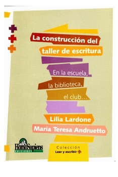 La Construcción del Taller de Escritura: en la escuela, la biblioteca, el club...