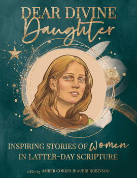 Hardcover Dear Divine Daughter: Inspiring Stories of Women in Latter-Day Scripture Book