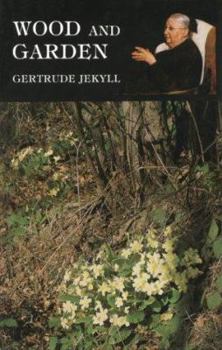 Wood and Garden; Notes and Thoughts, Practical and Critical, of a Working Amateur