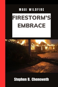 Paperback Maui Wildfires Saga: Firestorm's Embrace Book