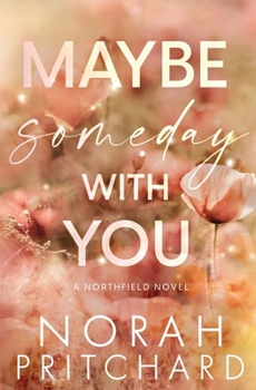 Maybe Someday With You: A Small Town, Opposites Attract, Workplace Romance (Northfield Series)