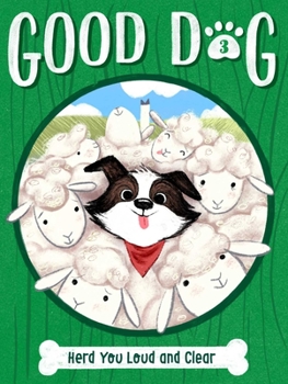 Herd You Loud and Clear - Book #3 of the Good Dog