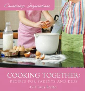 Spiral-bound Cooking Together: Recipes for Parents and Kids Book