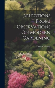 Hardcover (Selections From) Observations On Modern Gardening Book