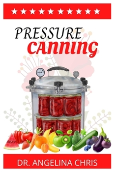 Paperback Pressure Canning: A comprehensive guide book to Canning and Preservation Book