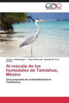 Al rescate de los humedales de Tamiahua, México: Una propuesta de sustentabilidad en Tantalamos