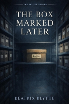 The Box Marked Later (The In-Use Series)
