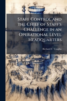 Staff Control and the Chief of Staff's Challenge in an Operational Level Headquarters