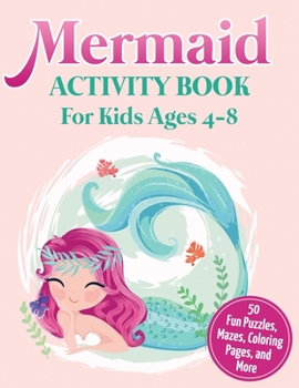Paperback Mermaid Activity Book for Kids Ages 4-8: 50 Fun Puzzles, Mazes, Coloring Pages, and More Book