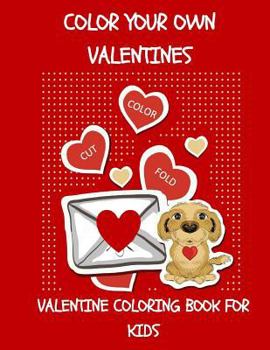 Paperback Valentine Coloring Book for Kids: Color Your Own Valentines! Valentine's Day Coloring Book