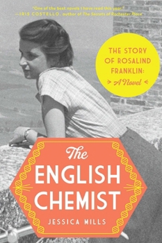Hardcover The English Chemist: The Story of Rosalind Franklin: A Novel Book