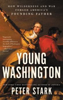 Paperback Young Washington: How Wilderness and War Forged America's Founding Father Book