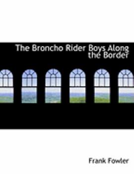 The Broncho Rider Boys along the Border