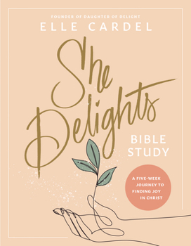 Paperback She Delights Bible Study: A Five-Week Journey to Finding Joy in Christ Book