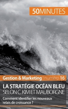 Paperback La stratégie Océan bleu selon C. Kim et Mauborgne: Comment identifier les nouveaux relais de croissance ? [French] Book